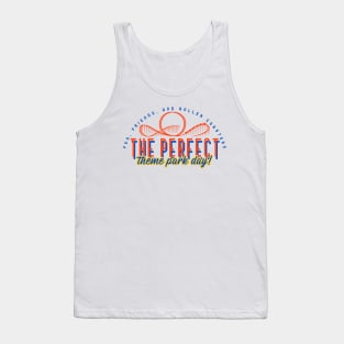 Fun, Friends, and Roller Coasters; The Perfect Theme Park Day Tank Top